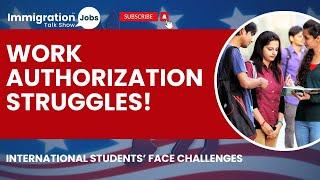 How Do International Students Tackle Work Authorization Struggles in the U.S.?