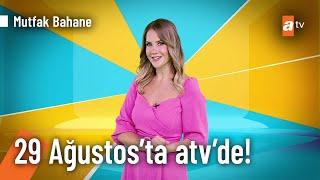 Derya Taşbaşı'nın Sunumu İle Mutfak Bahane 29 Ağustos'ta atv'de! @MutfakBahane