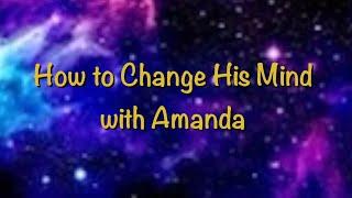 How to change his mind with Amanda