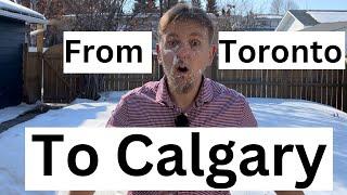 Why I left Toronto and Moved to Calgary?!