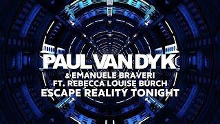 Paul van Dyk & Emanuele Braveri ft. Rebecca Louise Burch - Escape Reality Tonight