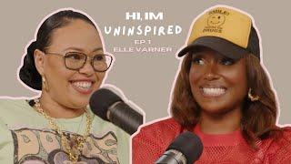 Hi, I'm Uninspired. with Elle Varner