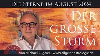 Der große Sturm | August 2024 | Astrologische Monatsprognose von Michael Allgeier