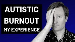 Autistic Burnout 101 - Recognizing the Signs, Triggers, and Impact