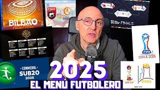 MUNDIAL DE CLUBES, CHAMPIONS, MUNDIALES SUB 20 Y SUB 17, EUROPEO SUB 21...MENÚ PARA 2025, FELIZ AÑO