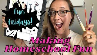 Making Homeschool FUN!!! || How We do Fun Fridays