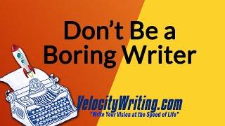 Don't Be a Boring Writer!