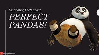 Interesting Facts About Pandas | Panda Facts and Information by Manjari Shukla | Perfect Panda