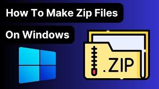 How to Make a Zip File (2025)