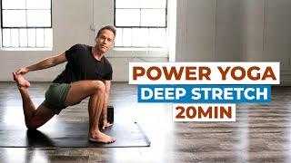 20 Min Power Yoga Deep Stretch for Strength & Flexibility