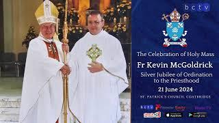 Holy Mass for the Silver Jubilee of Ordination to the Priesthood for Father Kevin McGoldrick | 21 Ju