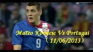 Mateo Kovačić Vs Portugal（11/06/2013）HD 720p by轩旗