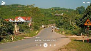 Nhạc Chill Tiktok - Tổng Hợp Những Bài Hát Tiktok "Nghe Là Nghiện" - Nhạc Lofi Chill Buồn 2024