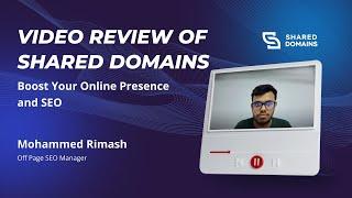 "Shared.Domains Review: Boost Your Online Presence and SEO" - Mohammed Rimash - Off Page SEO Manager