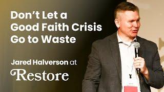 Jared Halverson - Don't Let a Good Faith Crisis Go To Waste