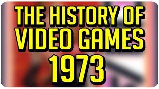 The History of Video Games: 1973