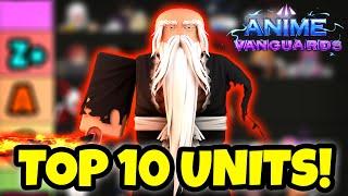 Top Ten BEST Units in Anime Vanguards! (MUST HAVE UNITS!)