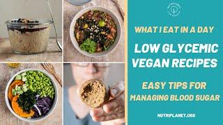 How to Make Low Glycemic Vegan Recipes | What I Eat in a Day