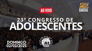 AO VIVO - ENCERRAMENTO DO 23º CONGRESSO DE ADOLESCENTES DA IEADPE 02/02/2025