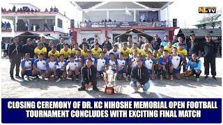 CLOSING CEREMONY OF DR. KC NIHOSHE MEMORIAL OPEN FOOTBALL TOURNEY CONCLUDES