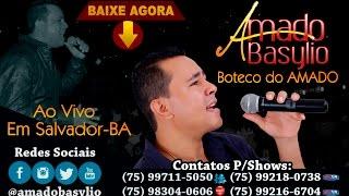 AMADO BASYLIO AO VIVO NO BOTECO DO AMADO 2016, GRAVADO EM SALVADOR