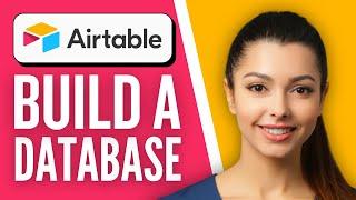 How to Use Airtable as Database | Step-by-Step Tutorial 2025