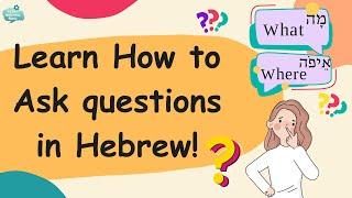 Ask Question in Hebrew Easily: Essential Hebrew Guide with Examples | Learn Hebrew Easily!