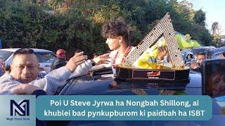 'Khublei ia ka jingkyrshan jong phi' | Poi u Steve Jyrwa ha nongbah Shillong, ai khublei ki paidbah