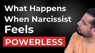 What Narcissists Do When They Feel POWERLESS