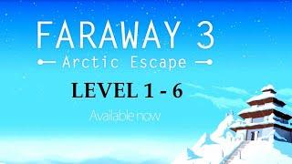 Faraway 3: Arctic Escape Level 1,2,3,4,5,6 Puzzle GamePlay Android/iPad/iPhone