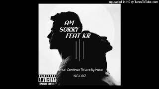 Am Sorry (feat. KR)