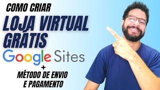  Como Criar LOJA VIRTUAL GRÁTIS com Google Sites 2023 Aula Completa [Método de Envio e Pagamento]