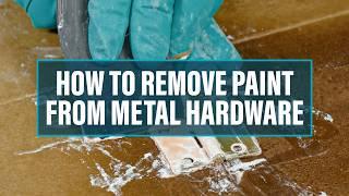 How to Remove Paint from Metal Hardware