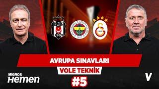 Galatasaray-PAOK, Fenerbahçe-Gilloise, Ajax-Beşiktaş | Önder Özen, Metin Tekin | VOLE Teknik #5