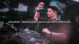 Disclosure - Observer Effect (Miguel Bastida Interpretation) FREE DOWNLOAD