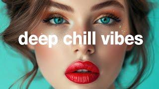 Deep Chill Vibes - Soulful E-Motion Mix 2024