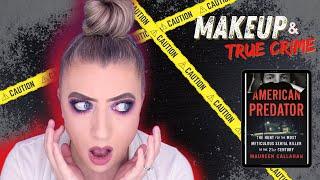 MAKEUP & TRUE CRIME | AMERICAN PREDATOR | MAUREEN CALLAHAN | SERIAL KILLER ISRAEL KEYES