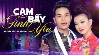 Cạm Bẫy Tình Yêu - Ân Thiên Vỹ ft. Lý Diệu Linh