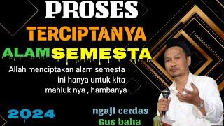 GUS BAHA|| PROSES TERCIPTANYA ALAM Semesta - @ngajicerdasgusbaha/ayosinahubareng/mencarijatidiri