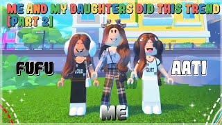 ME And MY DAUGHTERSDid This Trend (Part 2) Roblox Trend 2023 || My Gaming Town  #Roblox #Trend