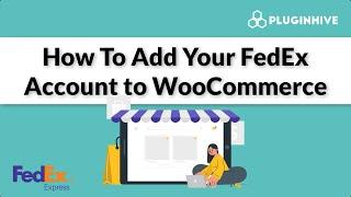 How To Add Your FedEx Account to WooCommerce