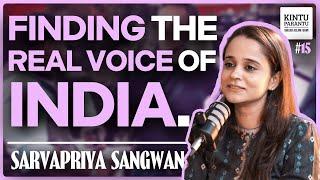 Uncovering the Reality of India with Ground Reporting - Sarvapriya Sangwan (4K)