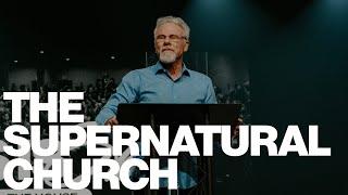 The Supernatural Church | Glen Berteau | The House Modesto