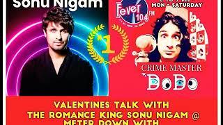 VALENTINES TALK with SONU NIGAM | CRIME MASTER DODO | FEVER FM 