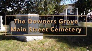 The Downers Grove Main Street Cemetery, a film by Jim Toth, narrated by Lois Sterba