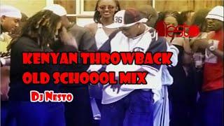 Kenyan Throwback Old School Mix -  DJ Nesto [ESir, Nameless, Nazizi, Wyre, Redsan, Jua Cali, Nonini]