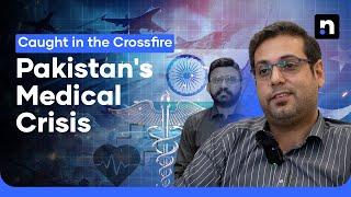 Survival in the Shadow of Conflict: Pakistan’s Medical Struggle | Nukta Pakistan