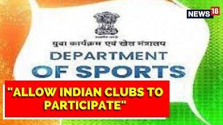 FIFA Bans AIFF | Sports Ministry Requests FIFA " Allow Indian Clubs " | Football News | AIFF | FIFA