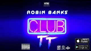 ROBIN BANKS - Club TT (Official Audio)