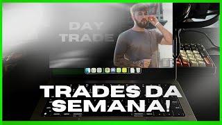 Os Trades da SEMANA aqui !!